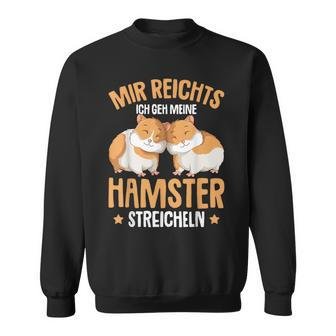 Children's Mir Reichts Ich Geh Meine Hamster Streicheln Sweatshirt - Seseable