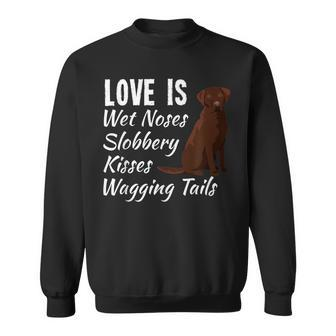 Chocolate Labrador Retriever Dog Love Lab Dogs Saying Sweatshirt - Monsterry
