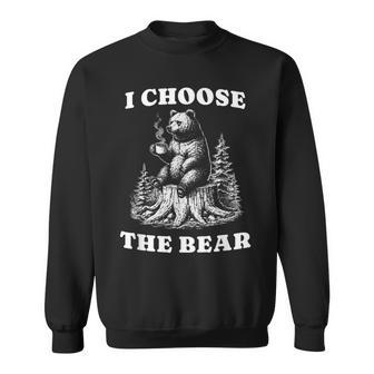 I Choose The Bear Safer In The Woods With A Bear Than A Man Sweatshirt - Thegiftio UK