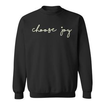 Choose Joy Uplifting Motivational Choosing Joy Sweatshirt - Monsterry CA