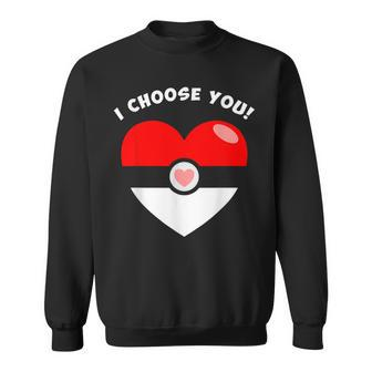 I Choose You Valentine's Video Game Parody Sweatshirt - Monsterry AU