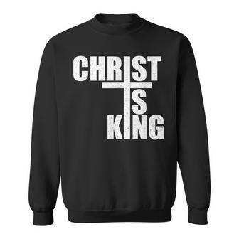 Christ Is King Jesus Is King Cross Crucifix Sweatshirt - Seseable