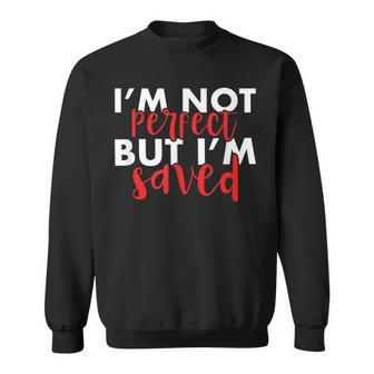 Christian I'm Not Perfect But I'm Saved Jesus Sweatshirt - Monsterry DE