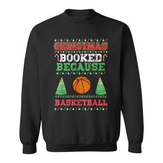 Christmas Booked Because Basketball Sport Lover Xmas Sweatshirt - Seseable