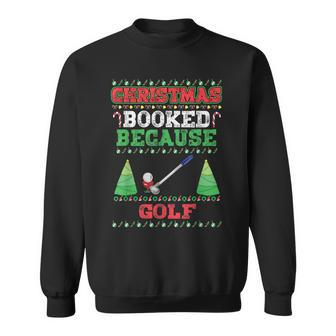 Christmas Booked Because Golf Sport Lover Xmas Sweatshirt - Seseable
