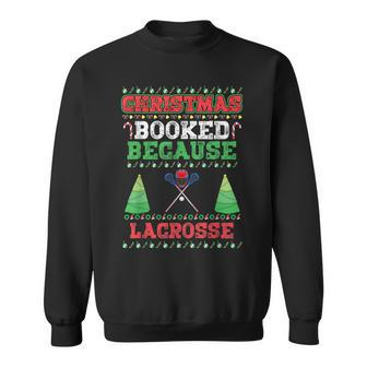 Christmas Booked Because Lacrosse Sport Lover Xmas Sweatshirt - Seseable