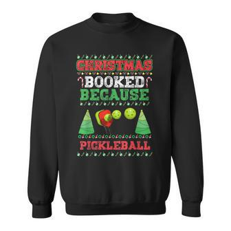Christmas Booked Because Pickleball Sport Lover Xmas Sweatshirt | Seseable UK