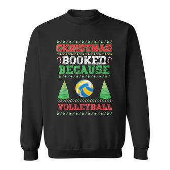 Christmas Booked Because Volleyball Sport Lover Xmas Sweatshirt - Seseable