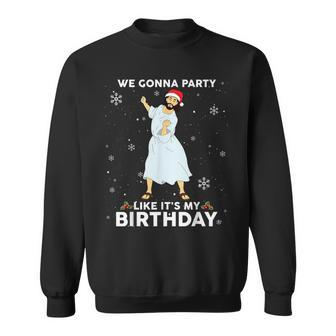 Christmas Jesus Dancing We Gonna Party Like It's My Birthday Sweatshirt - Monsterry CA