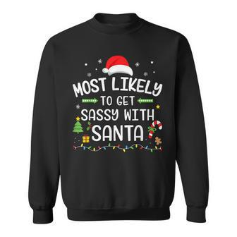Christmas Most Likely Get Sassy With Santa Matching Family Sweatshirt - Monsterry