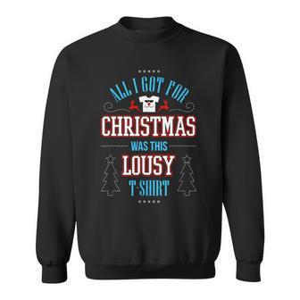 All I Got For Christmas Was This Lousy Sweatshirt - Monsterry