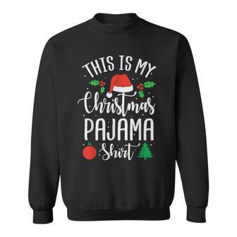 This Is My Christmas Pajama Xmas Sweatshirt - Monsterry