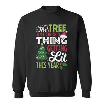 Christmas Tree Not Only Thing Getting Lit Sweatshirt - Monsterry UK