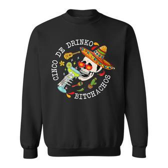 Cinco De Drinko Bitchachos Cinco De Mayo Mexican Sweatshirt - Seseable