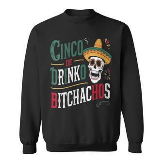 Cinco De Drinko Bitchachos Skull Cinco De Mayo For Man Women Sweatshirt - Seseable