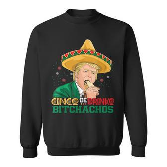 Cinco De Drinko Bitchachos Trump Cinco De Mayo Mexican Sweatshirt - Monsterry