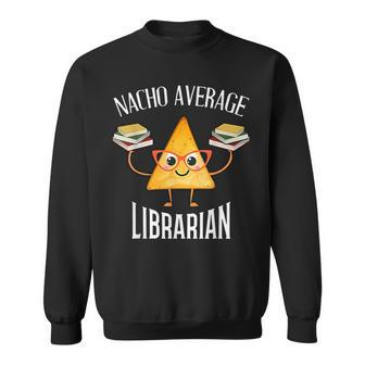 Cinco De Mayo Nacho Average Librarian Library Mexican Party Sweatshirt - Thegiftio UK