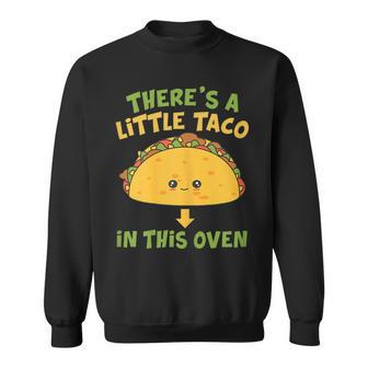 Cinco De Mayo Pregnancy Theres Taco In This Oven Baby Reveal Sweatshirt - Monsterry CA