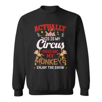 This Is My Circus These Are My Monkeys Enjoy The Show Sweatshirt - Thegiftio UK