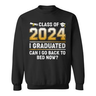 Class Of 2024 I Graduated Can I Go Back To Bed Now Graduate Sweatshirt - Monsterry UK