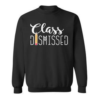 Class Dismissed End Of School Year Sweatshirt - Monsterry CA
