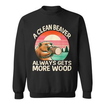 A Clean Beaver Always Gets More Wood Adult Joke Men Sweatshirt - Monsterry DE