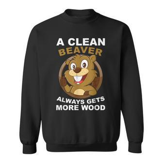 A Clean Beaver Always Gets More Wood Beaver Sweatshirt - Monsterry UK