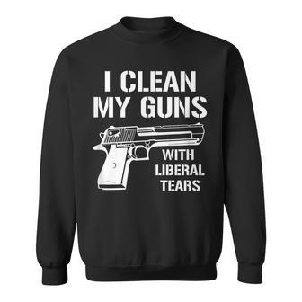 I Clean My Guns With Liberal Tears Sweatshirt - Monsterry CA