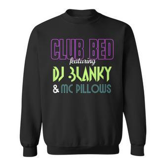 Club Bed Featuring Dj Blanky & Mc Pillows Gag Sweatshirt - Monsterry CA