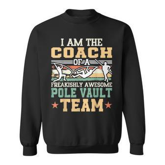 I Am The Coach Of A Freakishly Awesome Pole Vault Team Sweatshirt - Monsterry UK