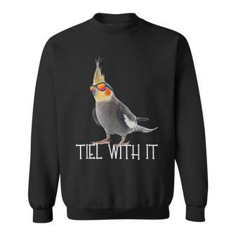 Cockatiel Teil With It Grey Bird Owner Tiel With It Sweatshirt - Seseable