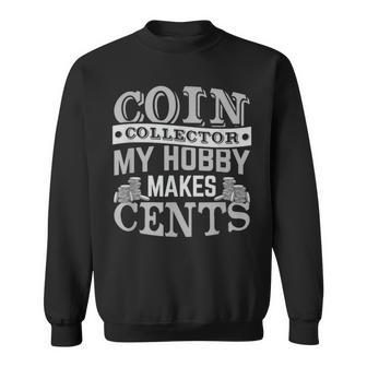 Coin Collector Hobby Numismatist Collecting Coins Enthusiast Sweatshirt - Monsterry