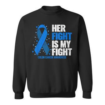 Colon Cancer Her Fight Is My Fight Colon Cancer Awareness Sweatshirt - Seseable