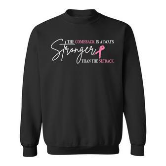 The Comeback Is Always Stronger Than Setback Breast Cancer Sweatshirt - Monsterry DE