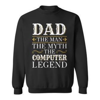 Computer Dad Legend For Fathers Day Sweatshirt - Monsterry AU