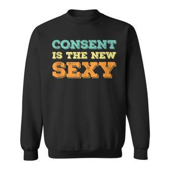 Consent Is The New Sexy Sexual Awareness Vintage Retro Sweatshirt - Monsterry DE
