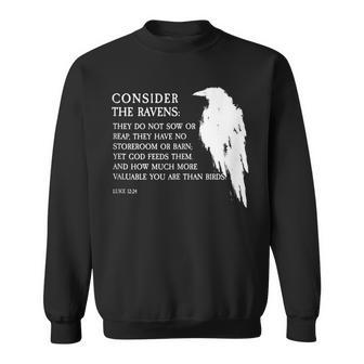 Consider The Ravens They Do Not Sow Or Reap Sweatshirt - Monsterry