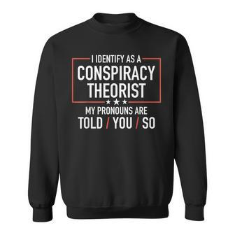 Conspiracy Theorist I Identify As A Conspiracy Theorist Sweatshirt - Thegiftio UK