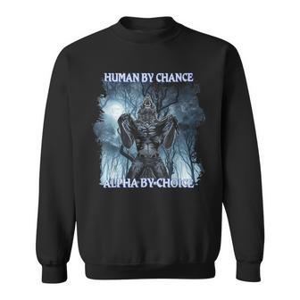 Cool Alpha Wolf Meme Human By Chance Alpha By Choice Sweatshirt - Thegiftio UK