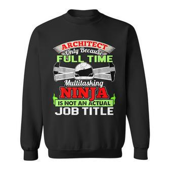 Cool Architect Fulltime Ninja Architect Sweatshirt - Monsterry AU