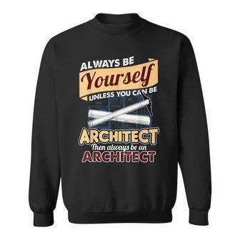 Cool Architect T Always Be An Architect Sweatshirt - Monsterry DE