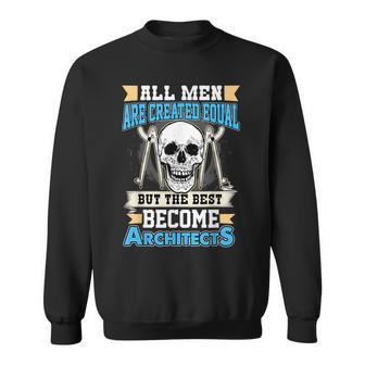 Cool Architect T The Best Become Architects Sweatshirt - Monsterry