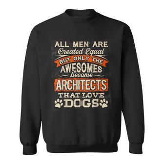 Cool Architect T Architect That Love Dogs Sweatshirt - Monsterry AU