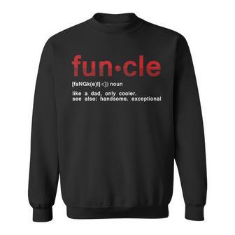Cool Fun Uncle Fun Cle Like A Dad Definition Uncle Sweatshirt - Thegiftio UK