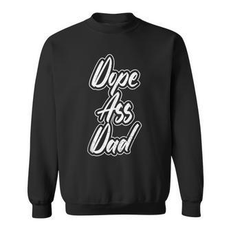 Cool And Fathers Day Dad Dope Ass Dad Sweatshirt - Monsterry DE