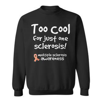 Too Cool For Just One Sclerosis Multiple Sclerosis Awareness Sweatshirt - Seseable