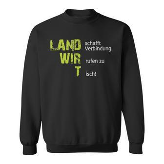 Cool Land Creates Connection Wir Rufen Zu Tisch Farmers Sweatshirt - Seseable