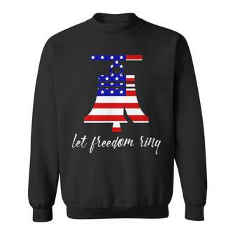 Cool Liberty Bell American Let Freedom Ring Sweatshirt - Monsterry CA