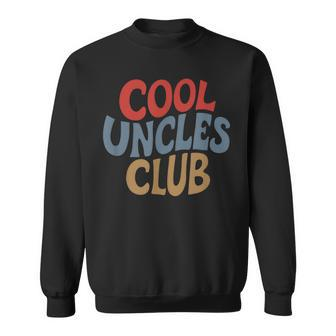 Cool Uncles Club For Best Uncle Father Day Uncle Sweatshirt - Monsterry CA