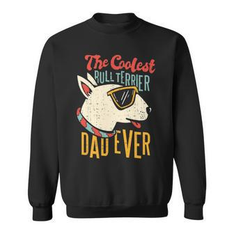 The Coolest Bull Terrier Dad Ever Dog Dad Dog Owner Pet Sweatshirt | Mazezy